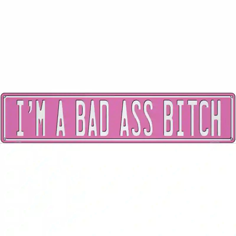 Bad Ass Bitch Metal Sign