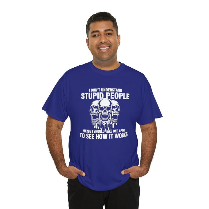 I Don't Understand Stupid People - Unisex Heavy Cotton Tee