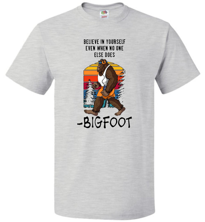 "Believe In Yourself" - Bigfoot (Sm-6XL)