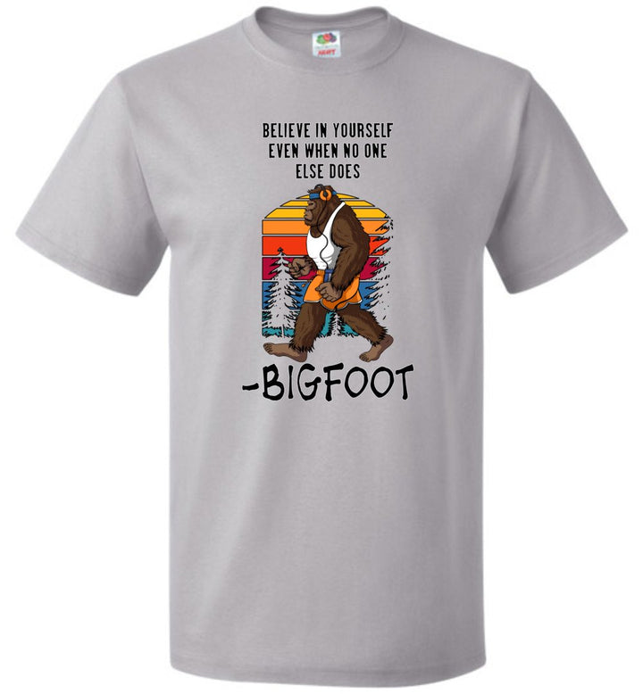 "Believe In Yourself" - Bigfoot (Sm-6XL)
