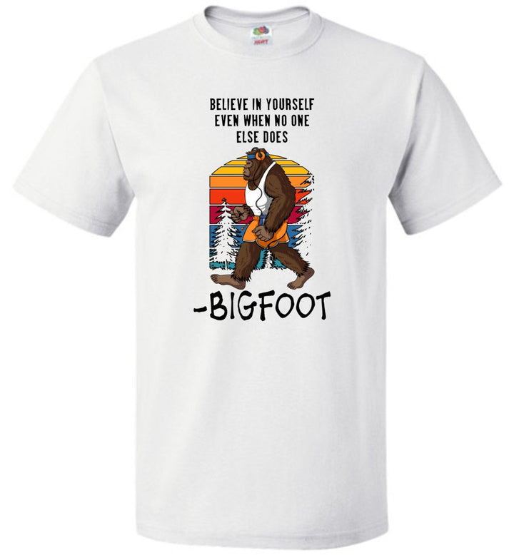 "Believe In Yourself" - Bigfoot (Sm-6XL)