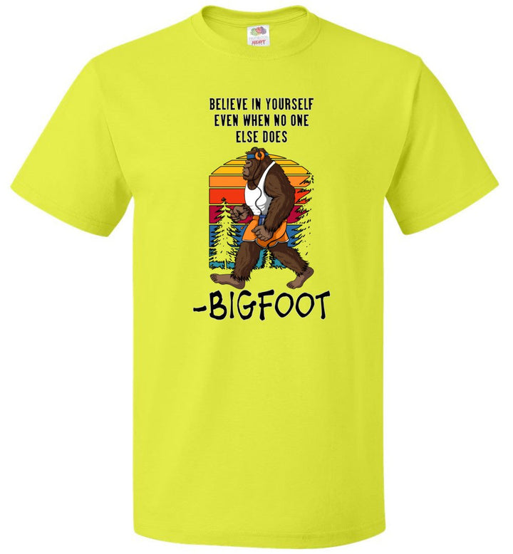 "Believe In Yourself" - Bigfoot (Sm-6XL)
