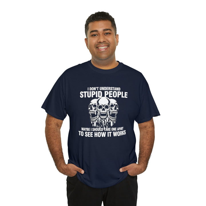 I Don't Understand Stupid People - Unisex Heavy Cotton Tee