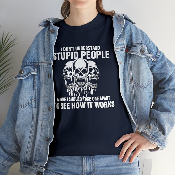 I Don't Understand Stupid People - Unisex Heavy Cotton Tee