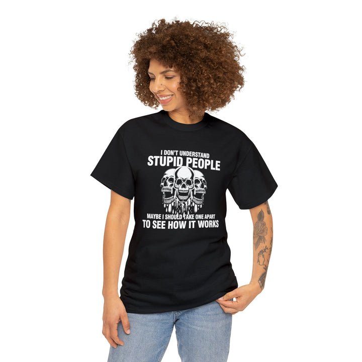 I Don't Understand Stupid People - Unisex Heavy Cotton Tee