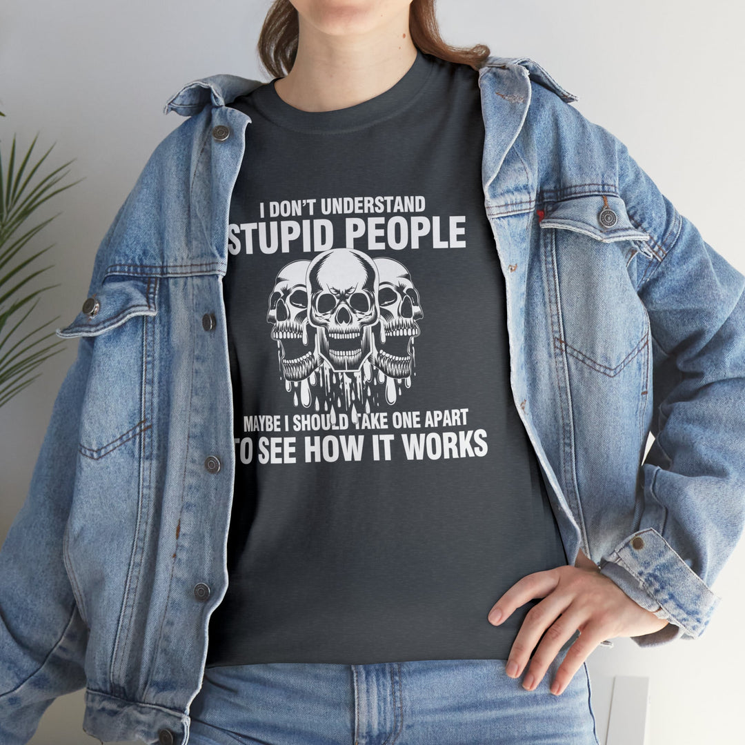 I Don't Understand Stupid People - Unisex Heavy Cotton Tee