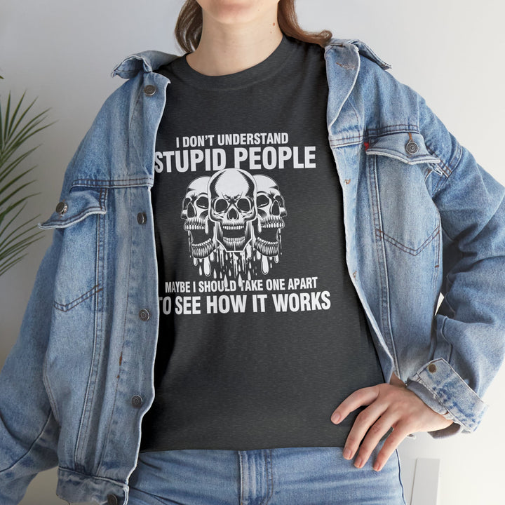 I Don't Understand Stupid People - Unisex Heavy Cotton Tee