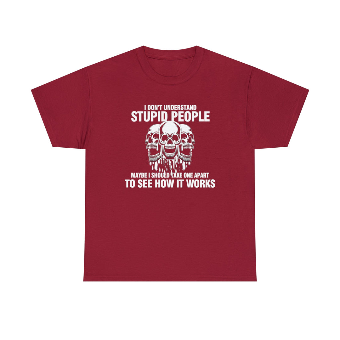 I Don't Understand Stupid People - Unisex Heavy Cotton Tee