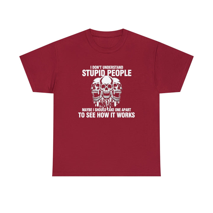 I Don't Understand Stupid People - Unisex Heavy Cotton Tee