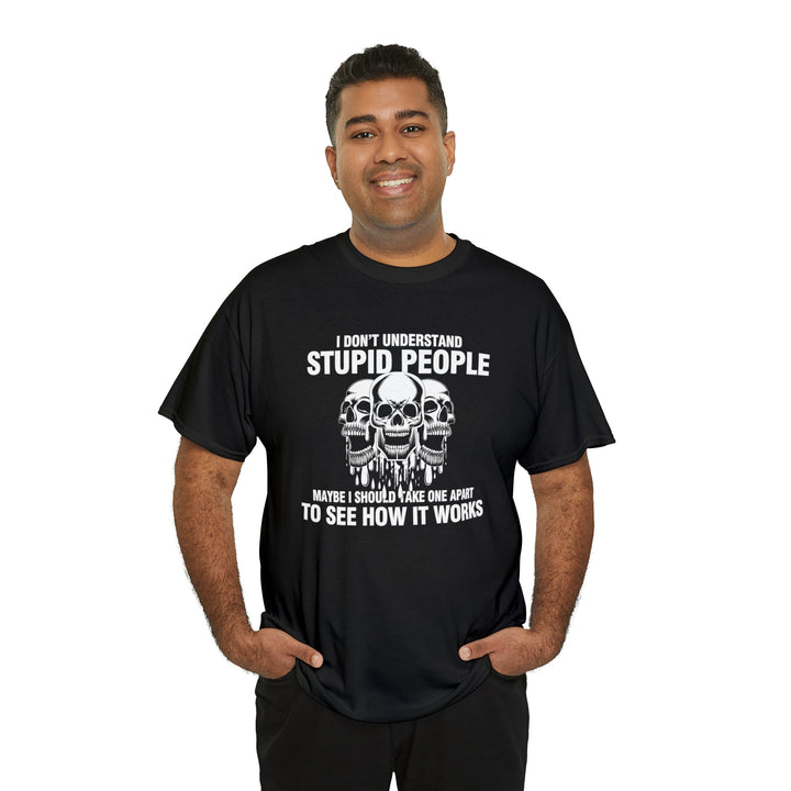 I Don't Understand Stupid People - Unisex Heavy Cotton Tee