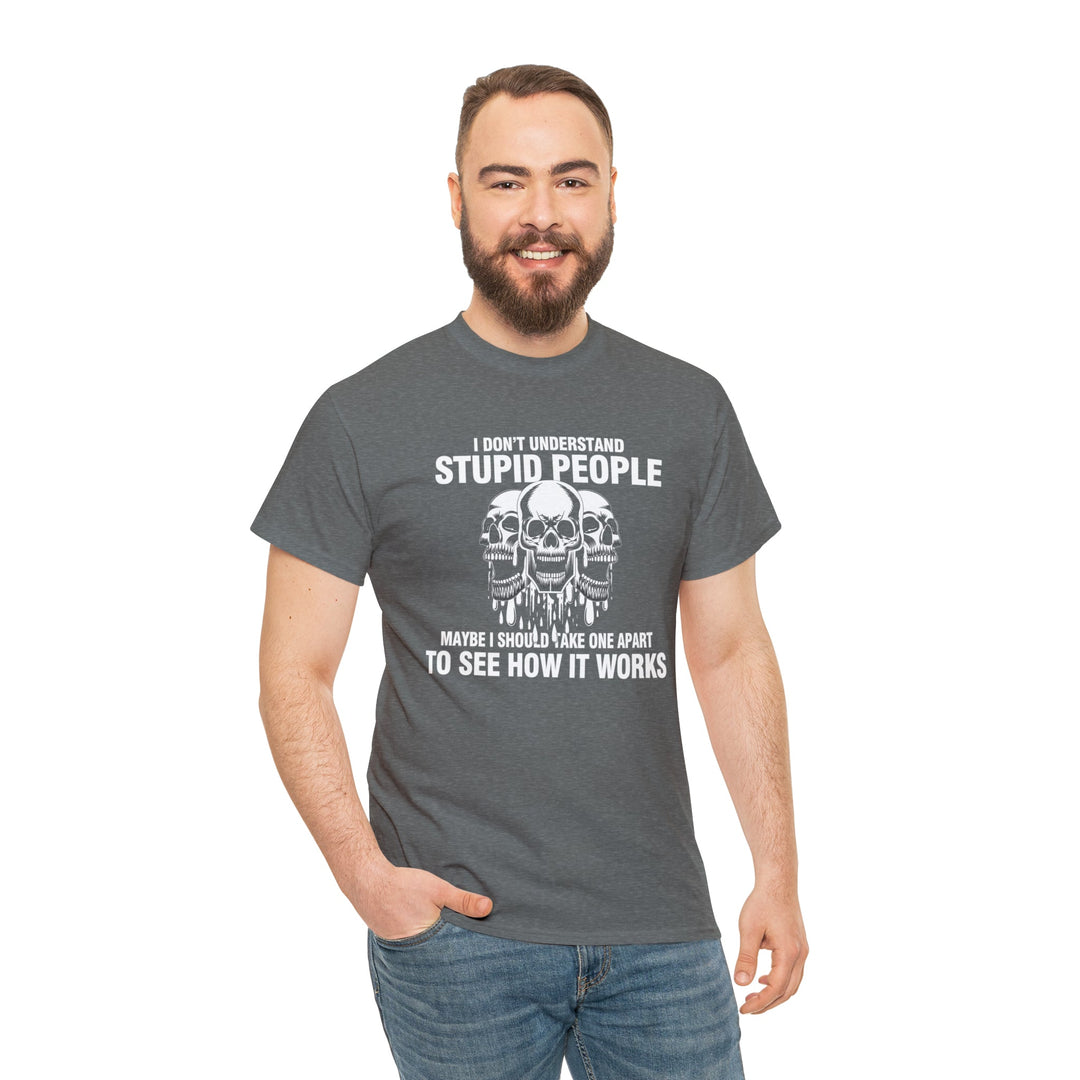 I Don't Understand Stupid People - Unisex Heavy Cotton Tee