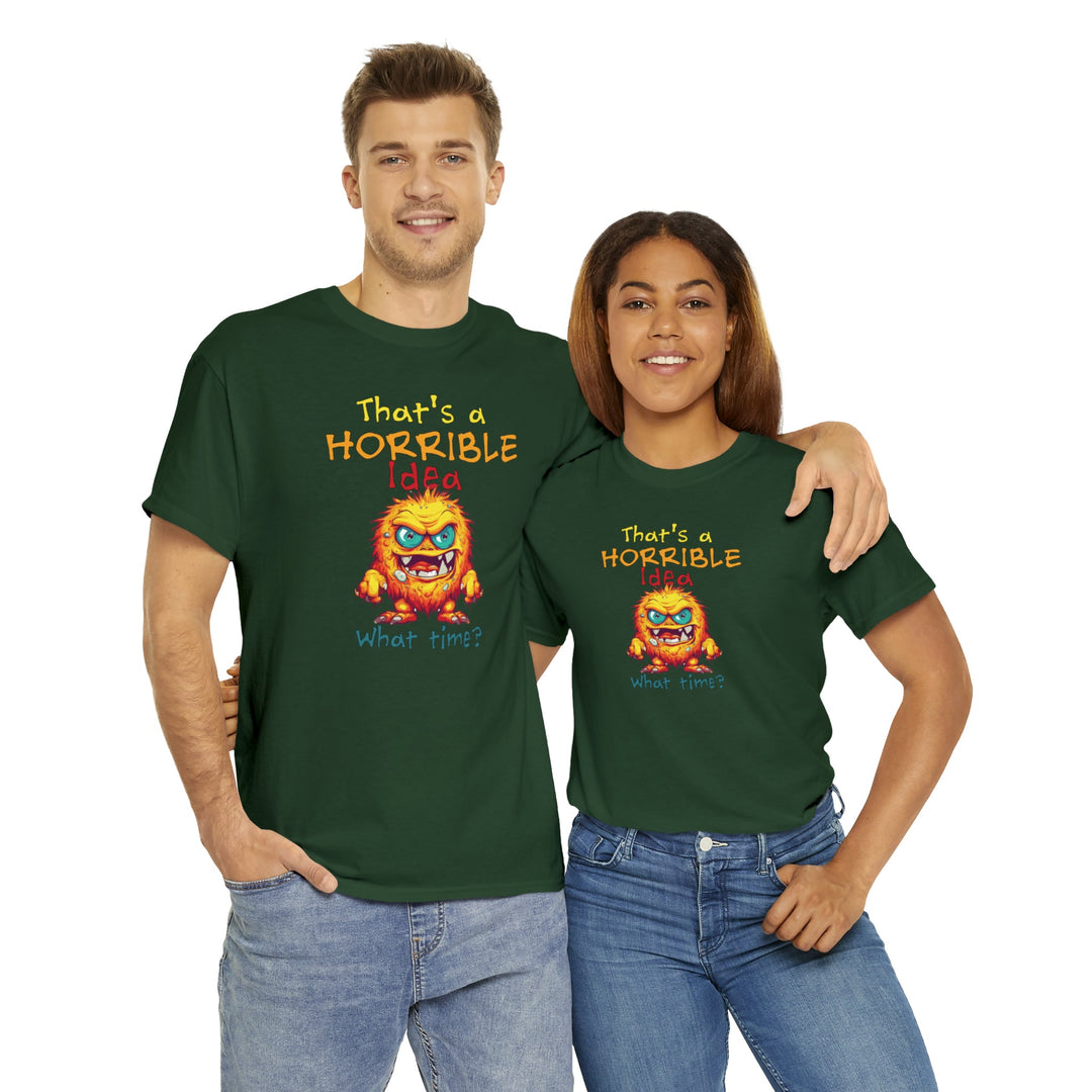 That's a Horrible Idea, What Time? - Unisex Heavy Cotton Tee