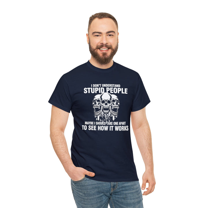 I Don't Understand Stupid People - Unisex Heavy Cotton Tee