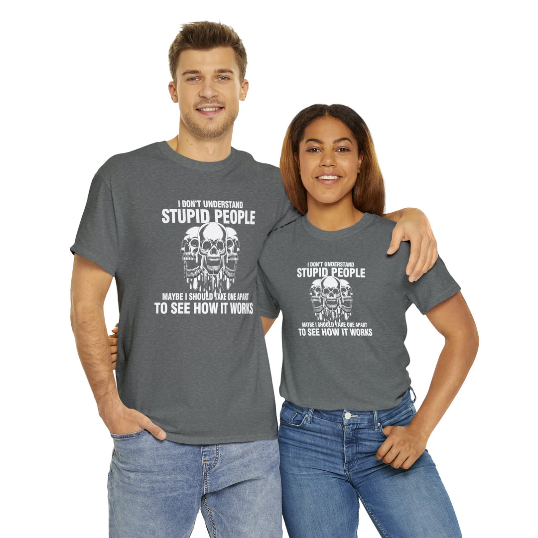 I Don't Understand Stupid People - Unisex Heavy Cotton Tee