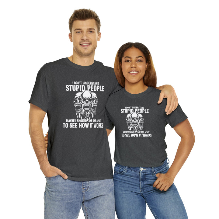 I Don't Understand Stupid People - Unisex Heavy Cotton Tee