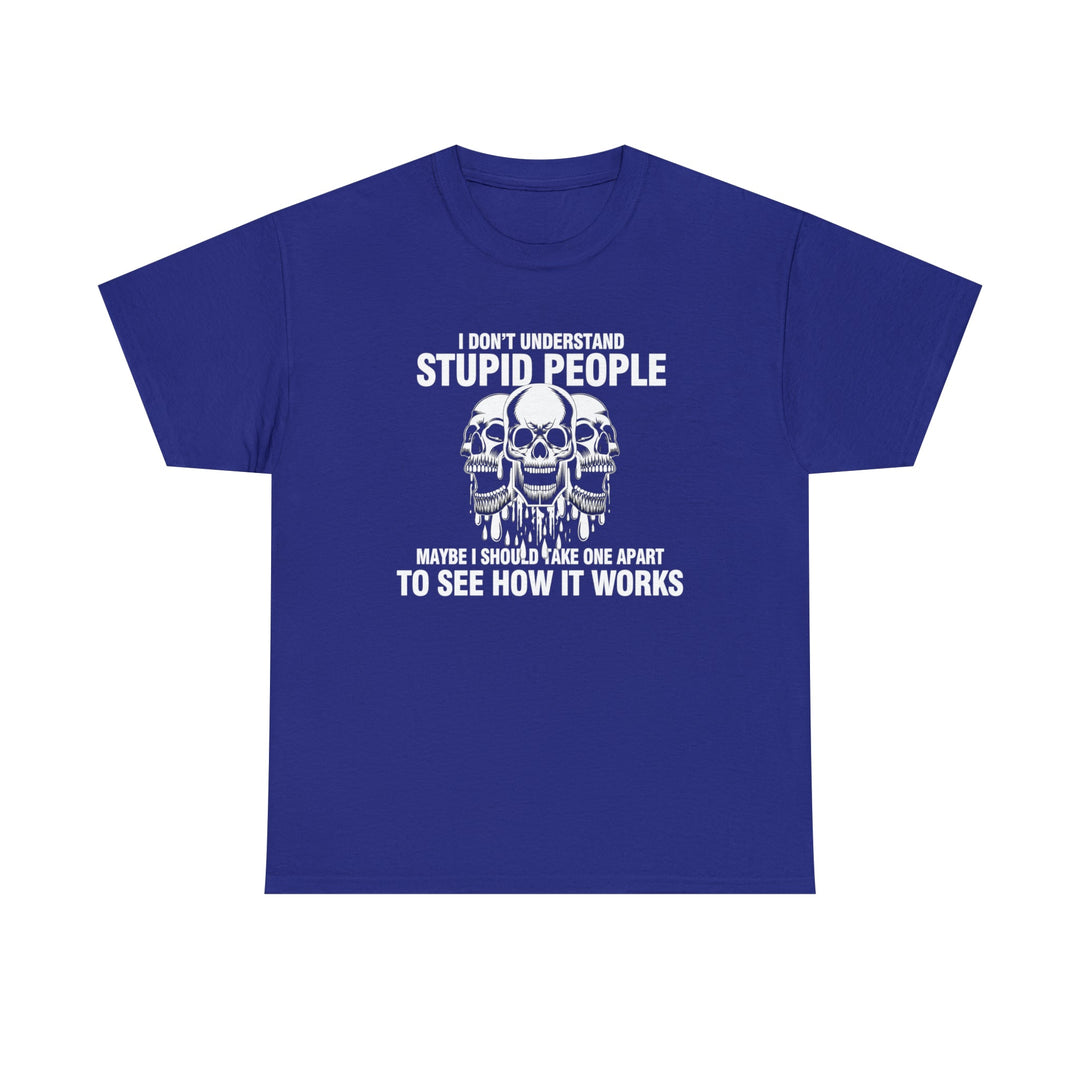 I Don't Understand Stupid People - Unisex Heavy Cotton Tee
