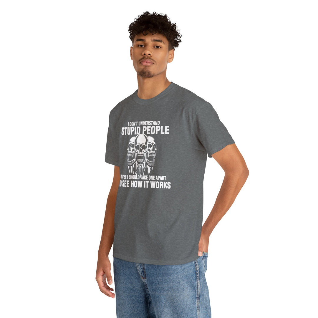 I Don't Understand Stupid People - Unisex Heavy Cotton Tee