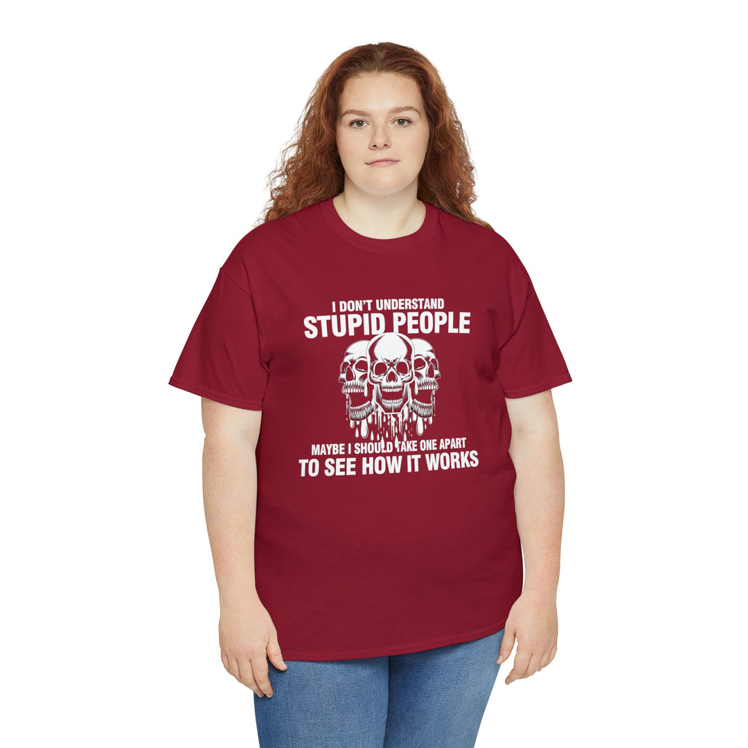 I Don't Understand Stupid People - Unisex Heavy Cotton Tee
