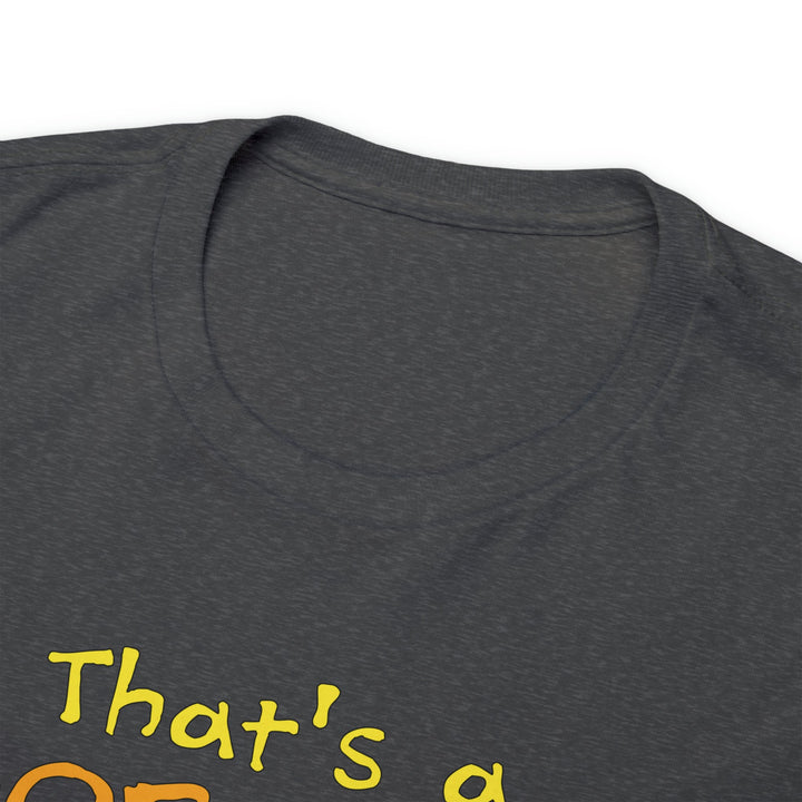 That's a Horrible Idea, What Time? - Unisex Heavy Cotton Tee