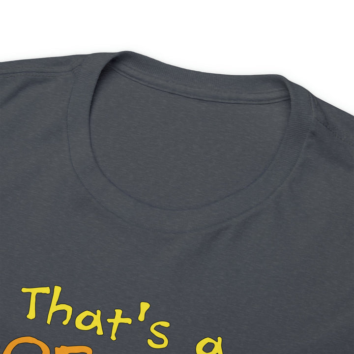 That's a Horrible Idea, What Time? - Unisex Heavy Cotton Tee