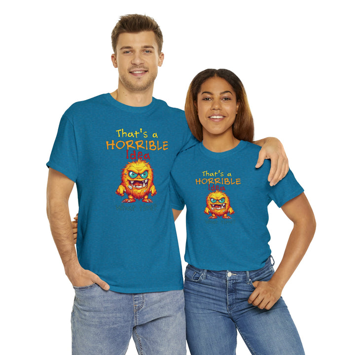 That's a Horrible Idea, What Time? - Unisex Heavy Cotton Tee