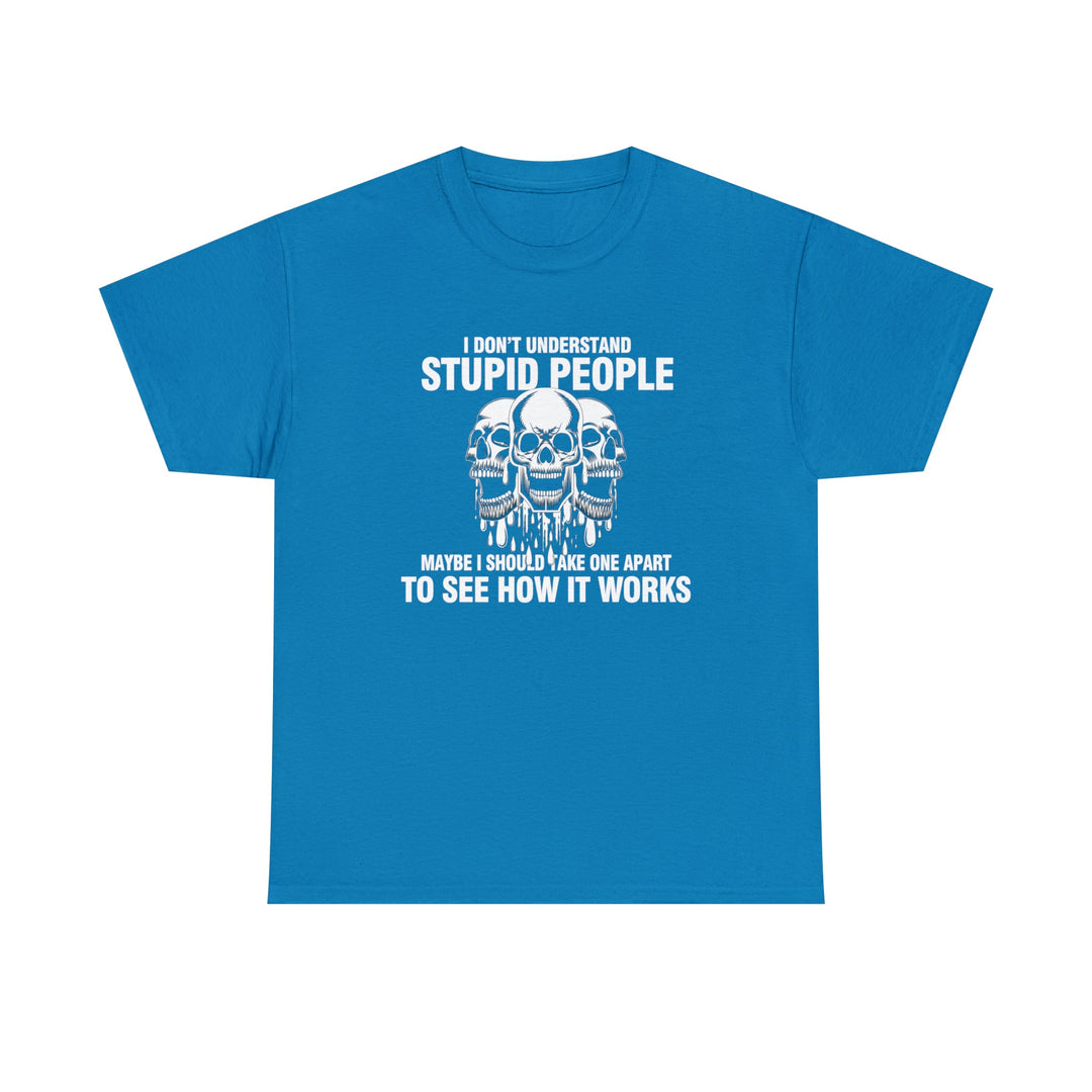 I Don't Understand Stupid People - Unisex Heavy Cotton Tee
