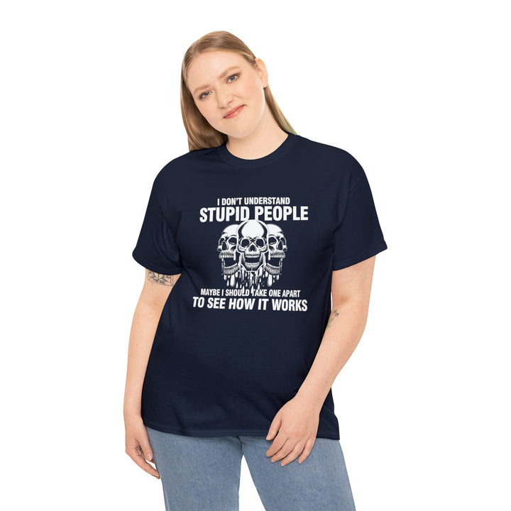 I Don't Understand Stupid People - Unisex Heavy Cotton Tee