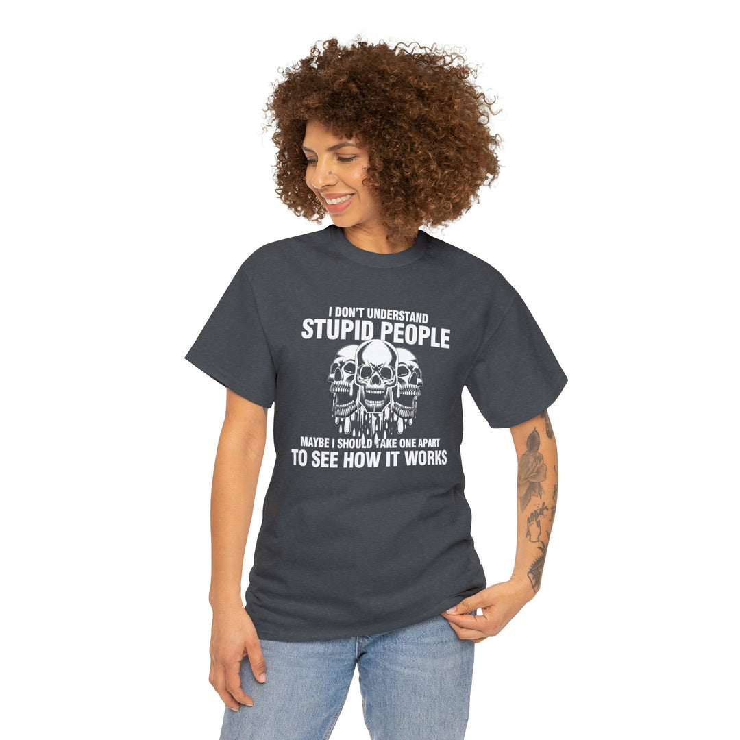 I Don't Understand Stupid People - Unisex Heavy Cotton Tee