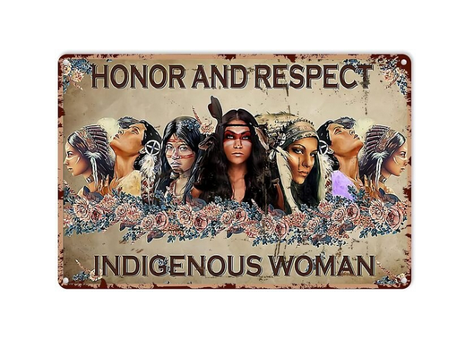 Honor And Respect Indigenous Woman Sign (Metal)