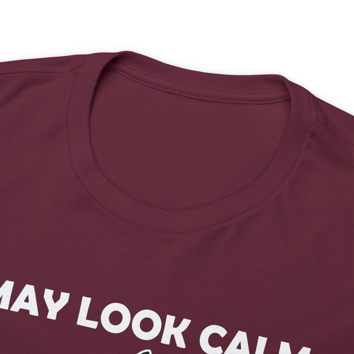 I May Look Calm... Unisex Heavy Cotton Tee