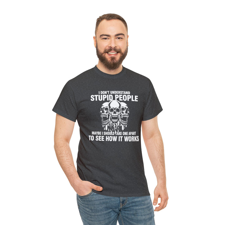 I Don't Understand Stupid People - Unisex Heavy Cotton Tee