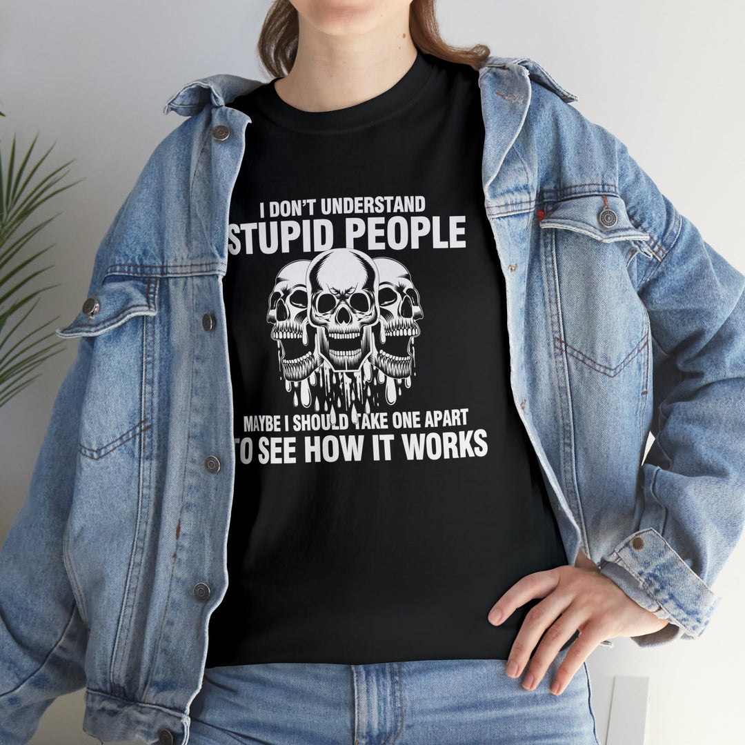I Don't Understand Stupid People - Unisex Heavy Cotton Tee