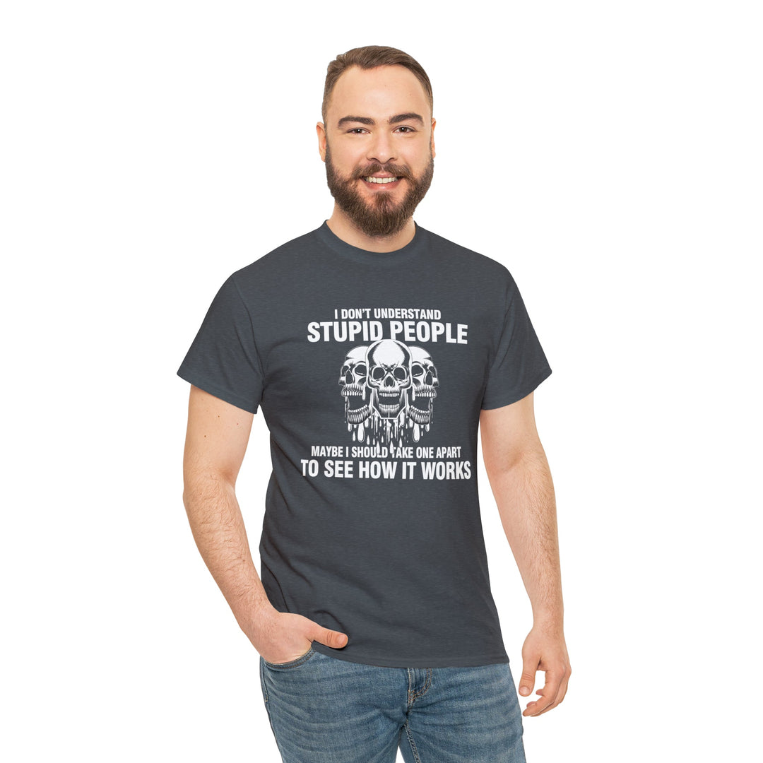 I Don't Understand Stupid People - Unisex Heavy Cotton Tee