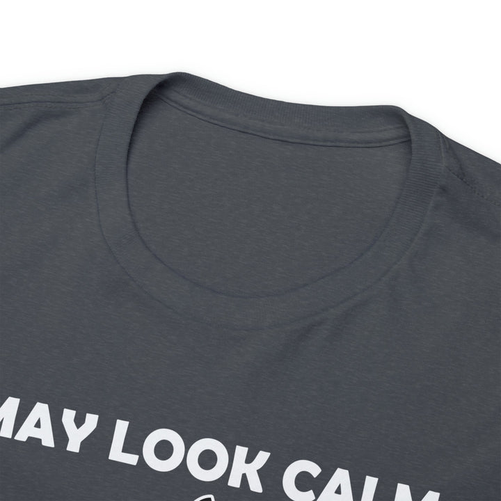 I May Look Calm... Unisex Heavy Cotton Tee
