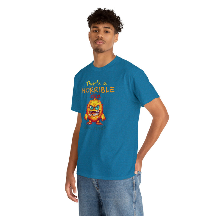 That's a Horrible Idea, What Time? - Unisex Heavy Cotton Tee