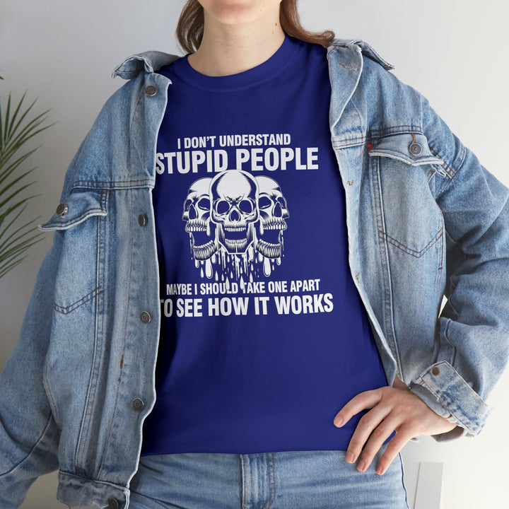 I Don't Understand Stupid People - Unisex Heavy Cotton Tee