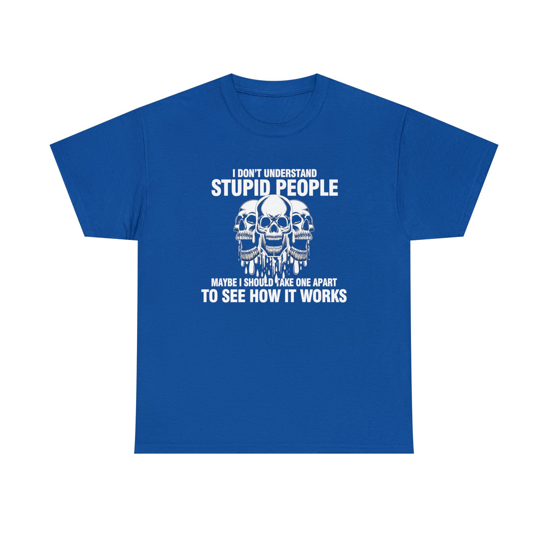 I Don't Understand Stupid People - Unisex Heavy Cotton Tee