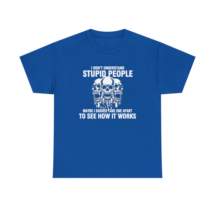 I Don't Understand Stupid People - Unisex Heavy Cotton Tee