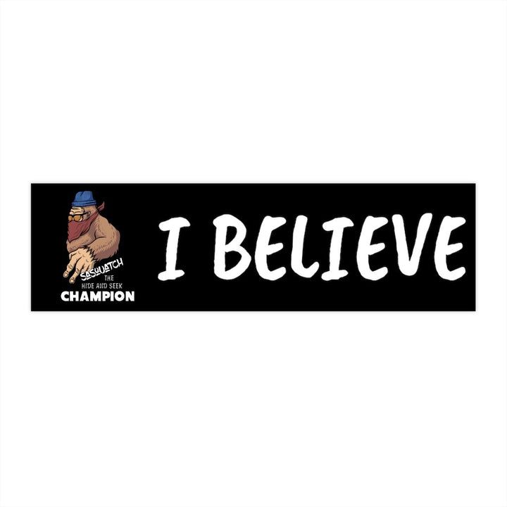Sasquatch Hide & Seek - I Believe - Bumper Stickers