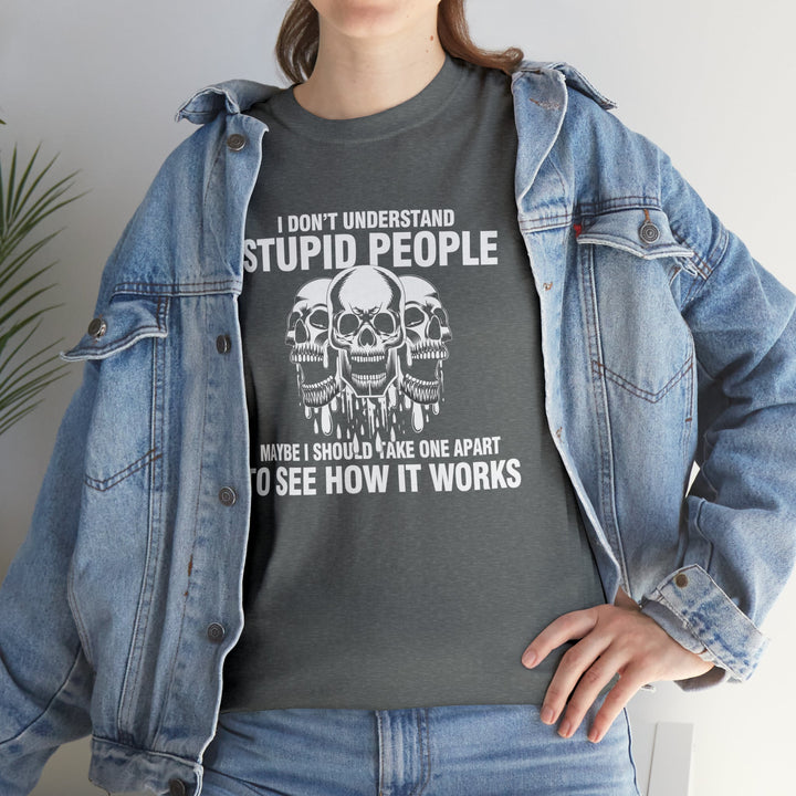 I Don't Understand Stupid People - Unisex Heavy Cotton Tee