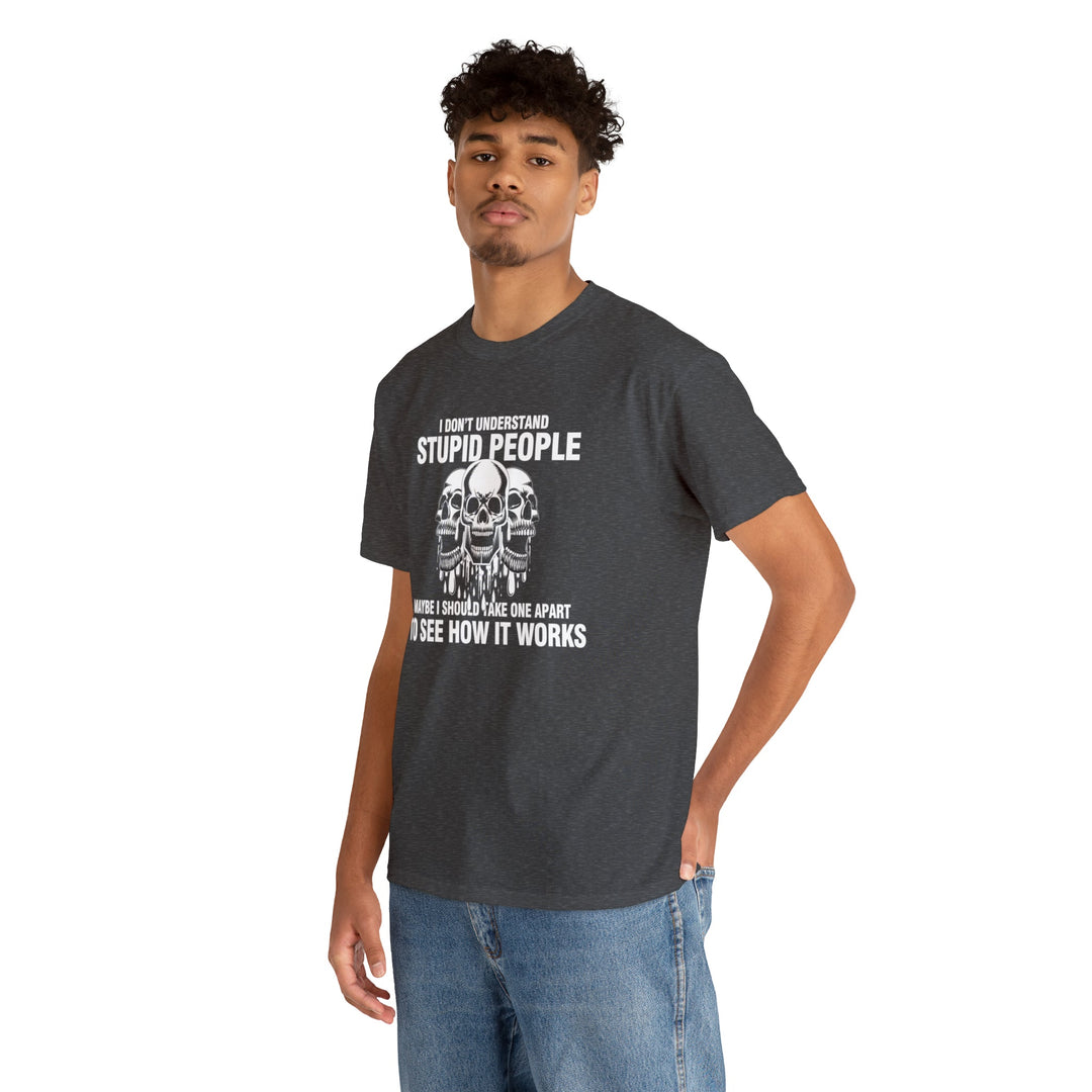 I Don't Understand Stupid People - Unisex Heavy Cotton Tee
