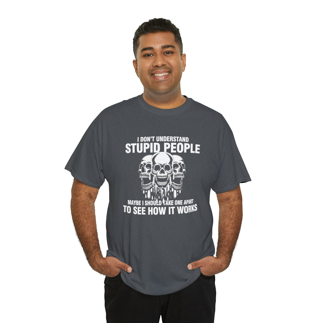 I Don't Understand Stupid People - Unisex Heavy Cotton Tee