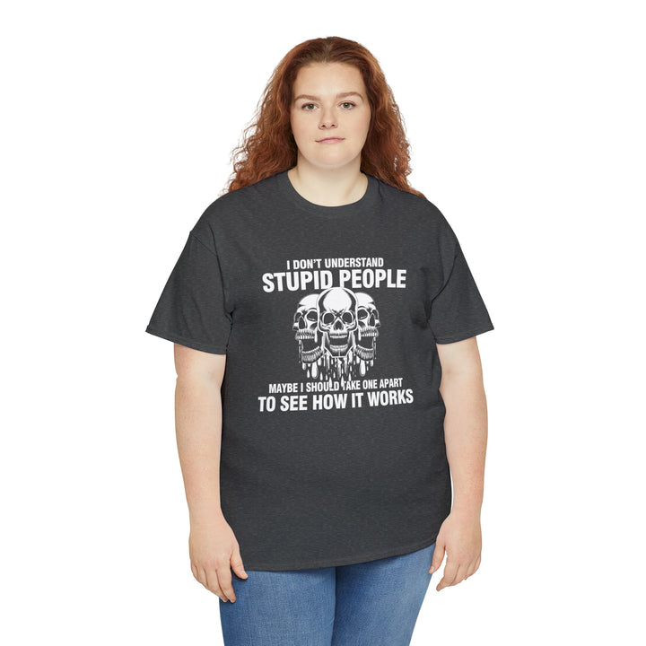 I Don't Understand Stupid People - Unisex Heavy Cotton Tee