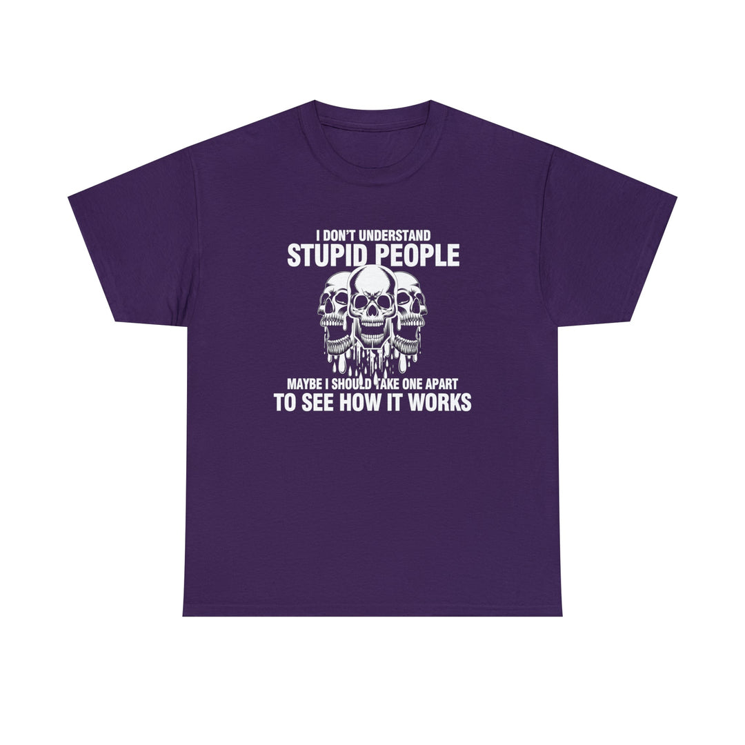 I Don't Understand Stupid People - Unisex Heavy Cotton Tee