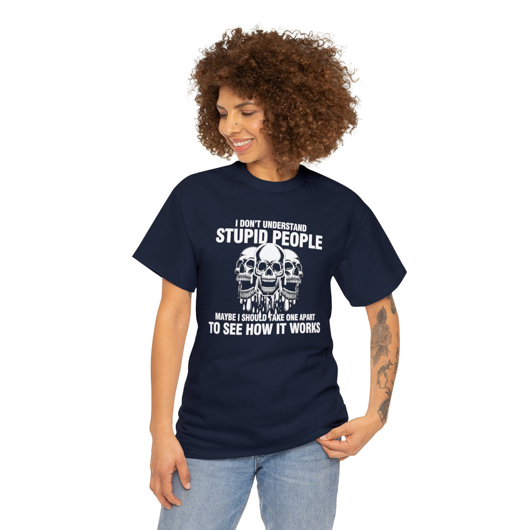 I Don't Understand Stupid People - Unisex Heavy Cotton Tee