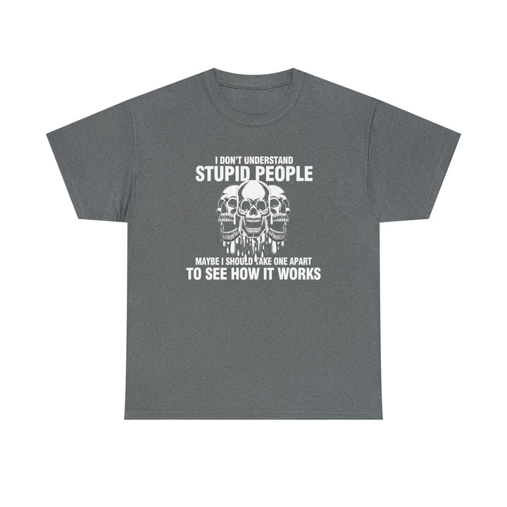 I Don't Understand Stupid People - Unisex Heavy Cotton Tee