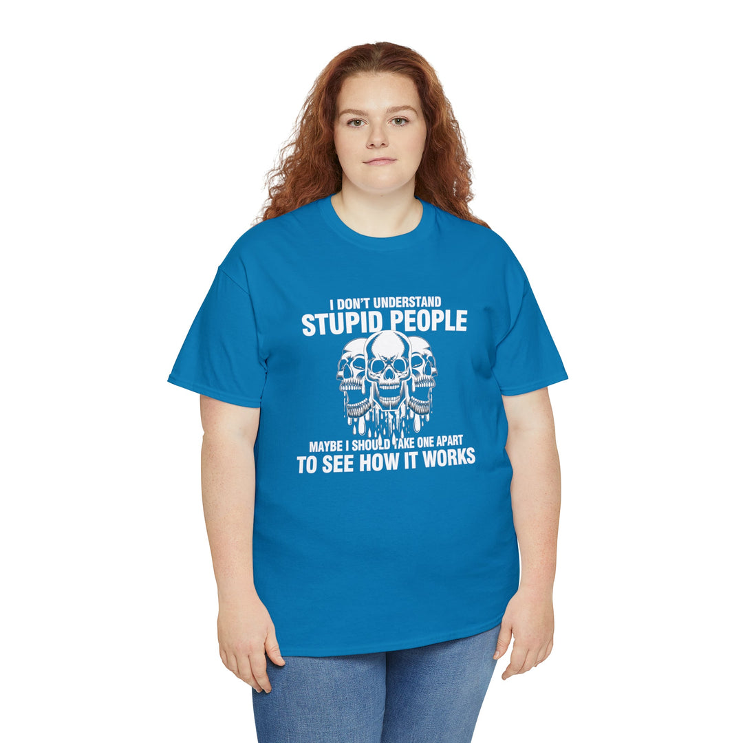 I Don't Understand Stupid People - Unisex Heavy Cotton Tee