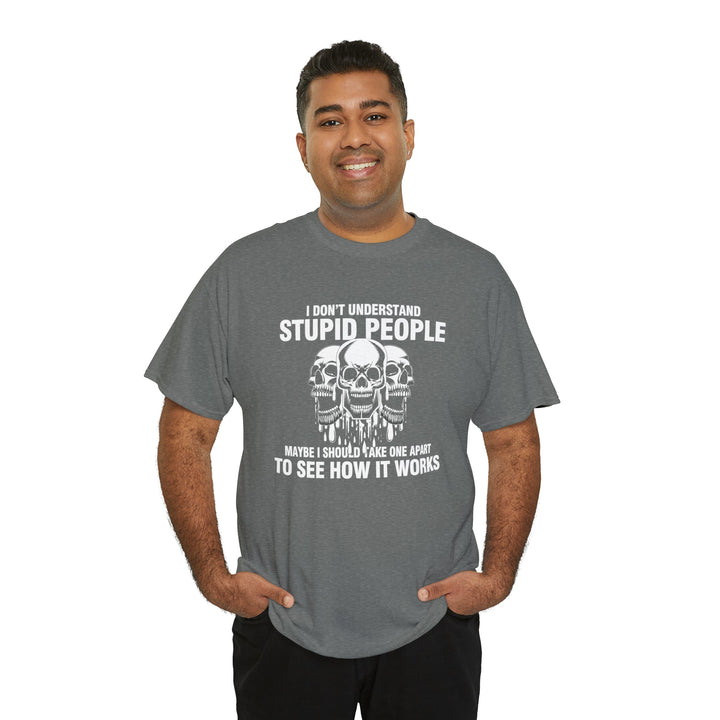 I Don't Understand Stupid People - Unisex Heavy Cotton Tee
