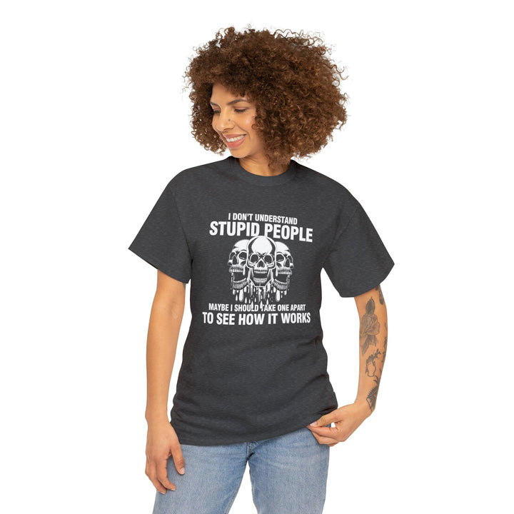 I Don't Understand Stupid People - Unisex Heavy Cotton Tee