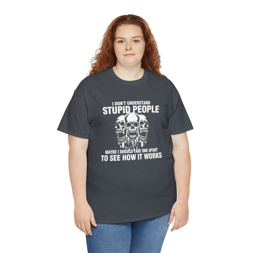 I Don't Understand Stupid People - Unisex Heavy Cotton Tee